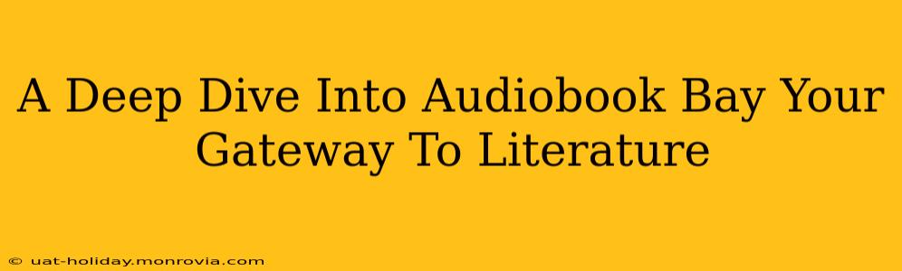A Deep Dive Into Audiobook Bay Your Gateway To Literature
