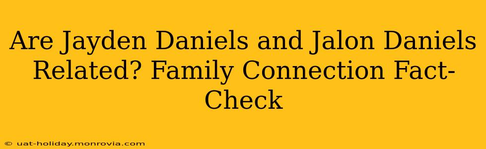 Are Jayden Daniels and Jalon Daniels Related? Family Connection Fact-Check
