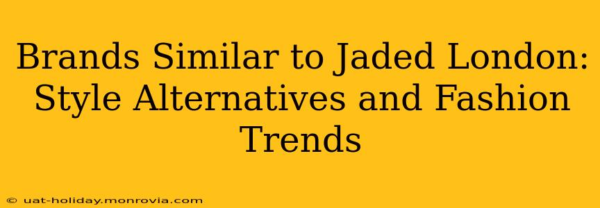 Brands Similar to Jaded London: Style Alternatives and Fashion Trends