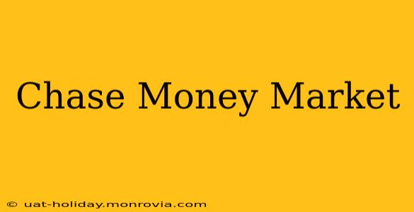 Chase Money Market