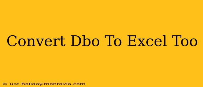 Convert Dbo To Excel Too