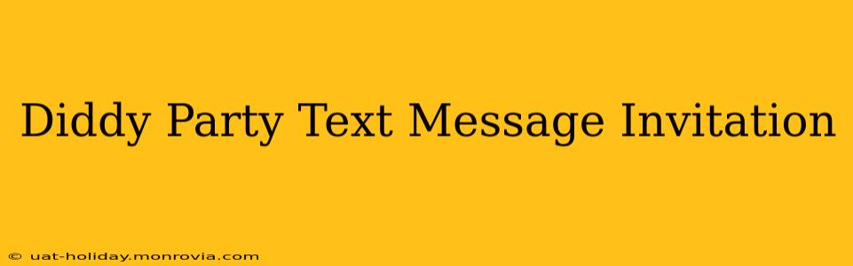 Diddy Party Text Message Invitation