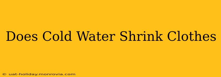 Does Cold Water Shrink Clothes