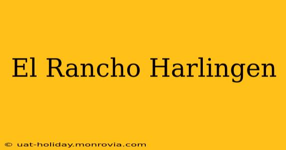 El Rancho Harlingen