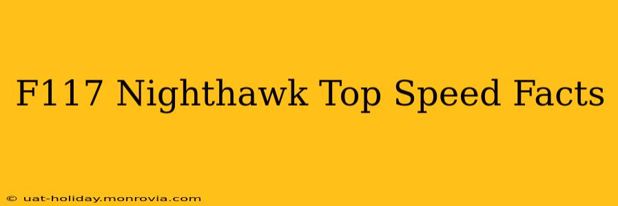 F117 Nighthawk Top Speed Facts