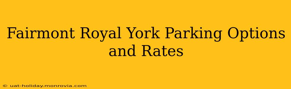Fairmont Royal York Parking Options and Rates