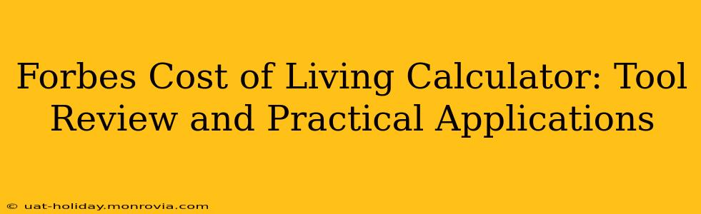 Forbes Cost of Living Calculator: Tool Review and Practical Applications