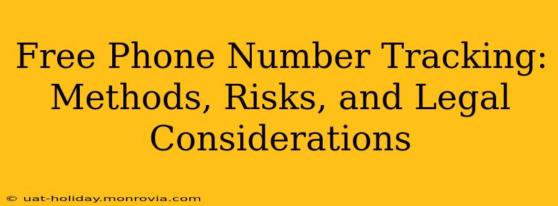 Free Phone Number Tracking: Methods, Risks, and Legal Considerations