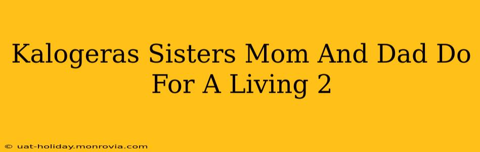 Kalogeras Sisters Mom And Dad Do For A Living 2