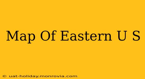 Map Of Eastern U S