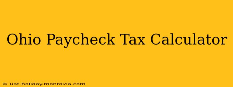 Ohio Paycheck Tax Calculator
