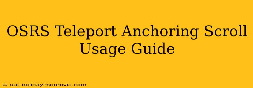 OSRS Teleport Anchoring Scroll Usage Guide