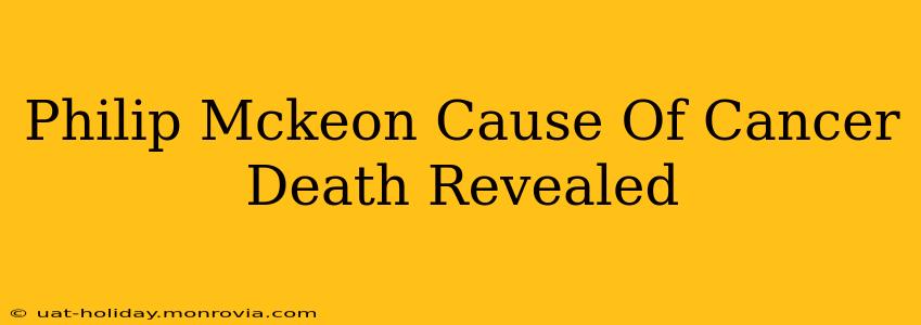 Philip Mckeon Cause Of Cancer Death Revealed