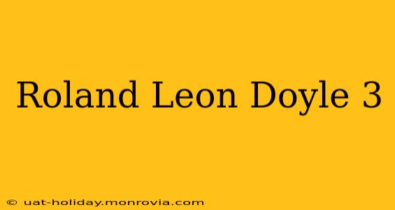 Roland Leon Doyle 3
