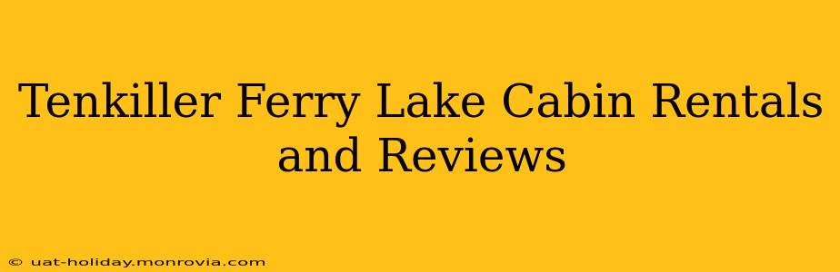 Tenkiller Ferry Lake Cabin Rentals and Reviews