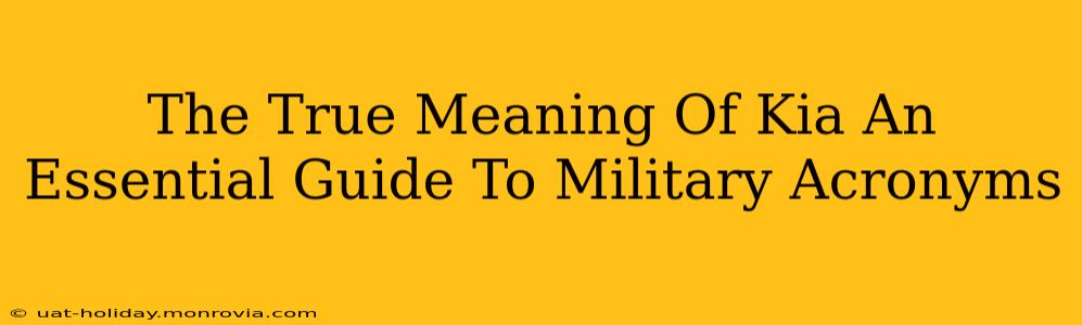 The True Meaning Of Kia An Essential Guide To Military Acronyms