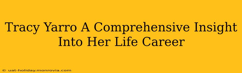 Tracy Yarro A Comprehensive Insight Into Her Life Career