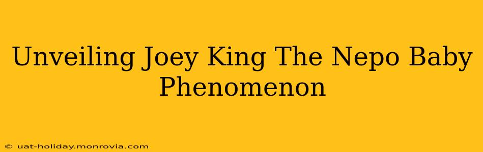 Unveiling Joey King The Nepo Baby Phenomenon