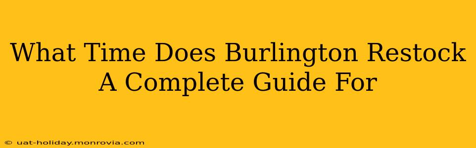 What Time Does Burlington Restock A Complete Guide For